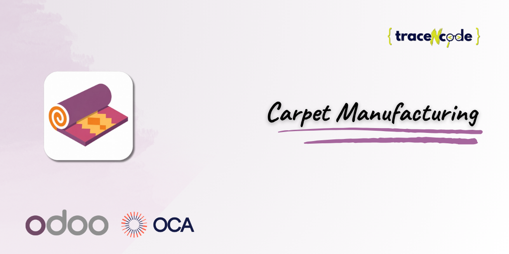 Carpet Manufacturing in Odoo by TraceNcode